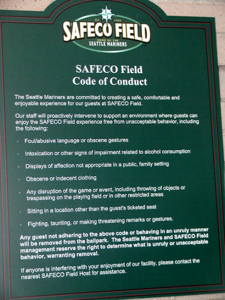 The Safeco Field Code of Conduct.  BEHAVE!